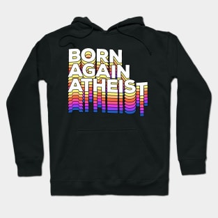 Born Again Atheist #2 - Typographic Design Hoodie